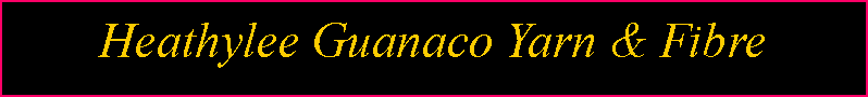 Text Box: Heathylee Guanaco Yarn & Fibre